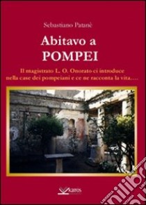 Abitavo a Pompei libro di Patanè Sebastiano