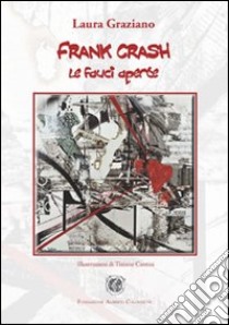 Frank Crash: le fauci aperte libro di Graziano Laura