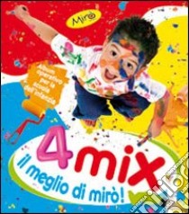 Mix 4 anni. Il meglio di Mirò! Per la Scuola materna libro di Valli Emma, De Dominicis Camilla, Leoni Nicoletta