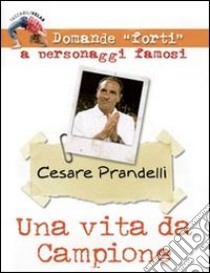 Una vita da campione. Cesare Prandelli libro di Bassani A. (cur.)