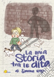 La mia storia tra le dita libro di Negri Simona