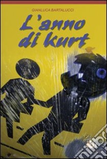 L'anno di Kurt libro di Bartalucci Gianluca