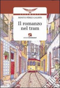 Il Romanzo nel tram libro di Pérez Galdós Benito; Affinito T. (cur.)