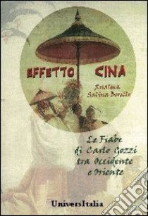 Effetto Cina. Le fiabe di Carlo Gozzi tra Occidente e Oriente libro di Salina Borello Rosalma