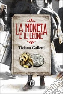 La moneta e il leone libro di Galletti Tiziana