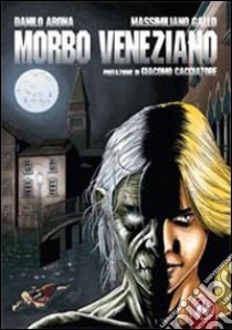 Morbo veneziano libro di Arona Danilo; Gallo Massimiliano