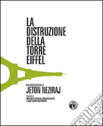 La distruzione della torre Eiffel libro di Neziraj Jeton