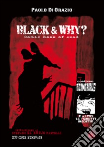 Black & why? Comicbook of dead libro di Di Orazio Paolo; Fantelli S. (cur.)