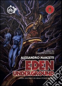Eden underground. Ediz. italiana libro di Manzetti Alessandro; Frizzi Giancarlo