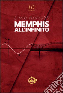 Memphis all'infinito libro di Horrakh Livio