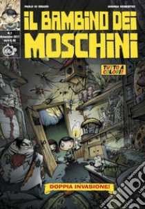 Il bambino dei moschini. Vol. 1: Doppia invasione libro di Di Orazio Paolo; Domestici Andrea