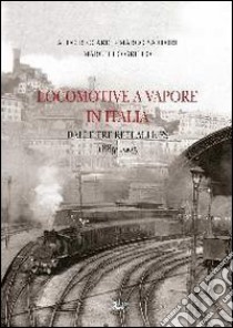 Locomotive a vapore in Italia. Dalle tre reti alle FS 1885-1905. Ediz. illustrata libro di Riccardi Aldo; Sartori Marco; Grillo Marcello