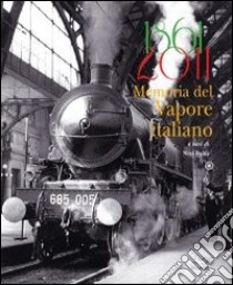 1861-2011 memoria del vapore italiano. Ediz. illustrata libro di Baldi N. (cur.)
