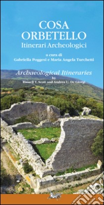 Cosa Orbetello. Itinerari archeologici. Ediz. multilingue. Con aggiornamento online libro di Poggesi G. (cur.); Turchetti M. A. (cur.)