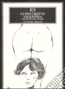 Valentina. Storia di una storia libro di Crepax Guido