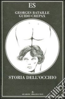 Storia dell'occhio libro di Crepax Guido - Bataille Georges