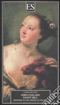 Fanny Hill. Memorie di una donna di piacere libro di Cleland John; Garnero F. (cur.)