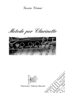 Metodo per clarinetto. Ediz. per la scuola libro di Viviani Gessica