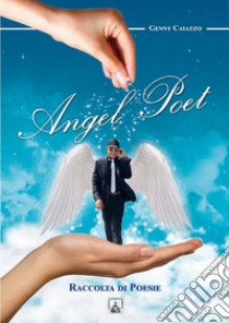 Angel poet libro di Caiazzo Genny