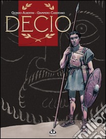 Decio. Volume unico libro di Albertini Giorgio; Casertano Giampiero