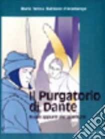 Il Purgatorio di Dante. Nuovi appunti per la lettura libro di Balbiano d'Aramengo Maria Teresa