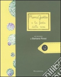 RemiGiotto e la festa delle rose libro di Rossi Barbara