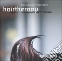 Hairtheraphy. Capelli... Emozioni dell'anima libro di Cocconi Monica; Beggi Mauro