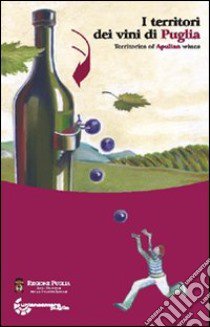 I territori dei vini di Puglia. Ediz. inglese. CD-ROM libro