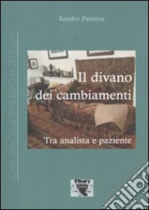 Il divano dei cambiamenti. Tra analista e paziente libro di Panizza Sandro