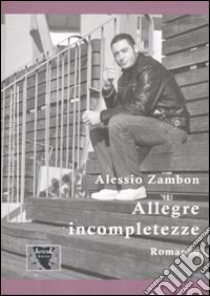 Allegre incompletezze libro di Zambon Alessio