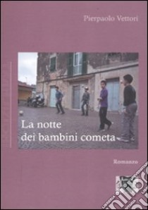 La notte dei bambini cometa libro di Vettori Pierpaolo