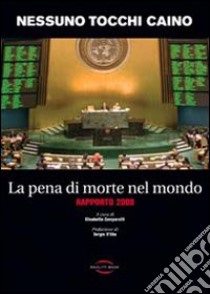 La pena di morte nel mondo. Rapporto 2008 libro di Nessuno tocchi Caino (cur.)