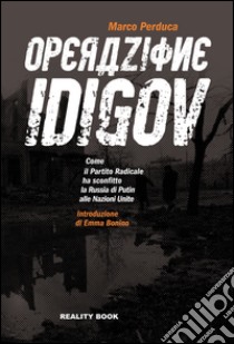 Operazione Idigov. Come il Partito Radicale ha sconfitto la Russia di Putin alle Nazioni Unite libro di Perduca Marco