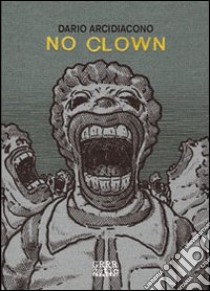 No clown libro di Arcidiacono Dario; Ghersetti S. (cur.); Giromini F. (cur.)