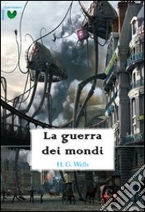 La guerra dei mondi libro di Wells Herbert G.