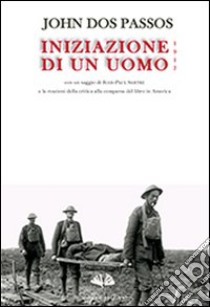 Iniziazione di un uomo. 1917 libro di Dos Passos John