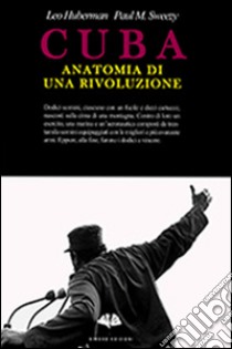 Cuba. Anatomia di una rivoluzione libro di Huberman Leo; Sweezy Paul M.