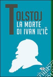 La morte di Ivan Il'ic libro di Tolstoj Lev