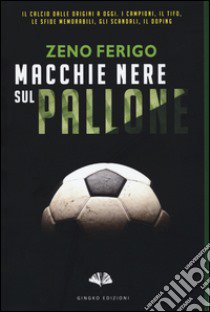 Macchie nere sul pallone libro di Ferigo Zeno