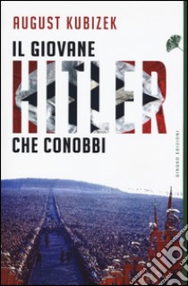 Il giovane Hitler che conobbi libro di Kubizek August