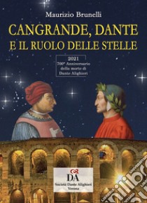 Cangrande, Dante e il ruolo delle stelle libro di Brunelli Maurizio