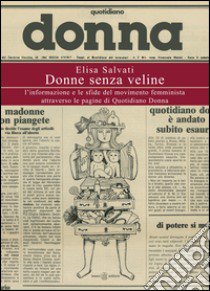 Donne senza veline. L'informazione e le sfide del movimento femminista attraverso le pagine di Quotidiano Donna libro di Salvati Elisa