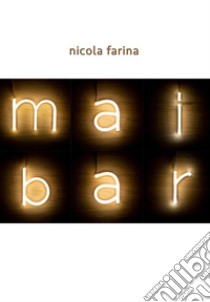 Mai bar libro di Farina Nicola