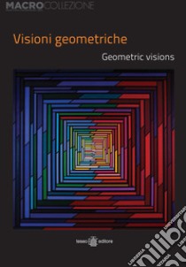 Visioni geometriche-Geometric visions libro di Arconti A. R. (cur.); Vasta D. (cur.)