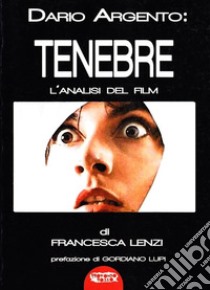 Dario Argento: Tenebre. L'analisi del film libro di Lenzi Francesca