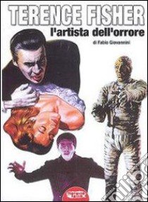 Terence Fisher, l'artista dell'orrore libro di Giovannini Fabio