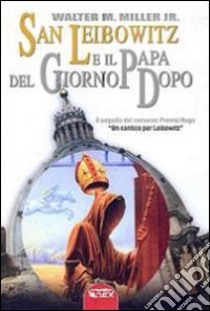 San Leibowitz e il papa del giorno dopo libro di Miller Walter M. jr.