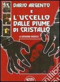 Dario Argento e l'uccello dalle piume di cristallo libro di Modica Giovanni