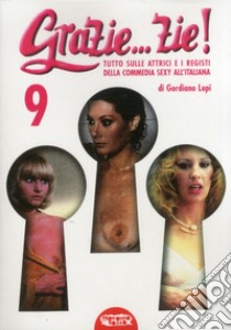 Grazie... zie! Tutto sulle attrici e i registi della commedia sexy all'italiana libro di Lupi Gordiano