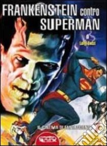 Frankenstein contro Superman libro di Cozzi Luigi